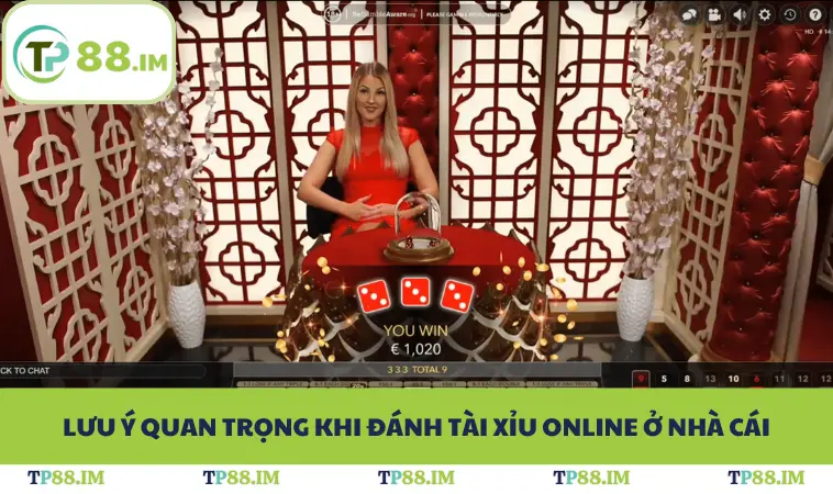 Lưu ý quan trọng khi đánh tài xỉu online ở nhà cái